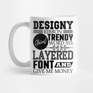 Layered font and give me money Mug